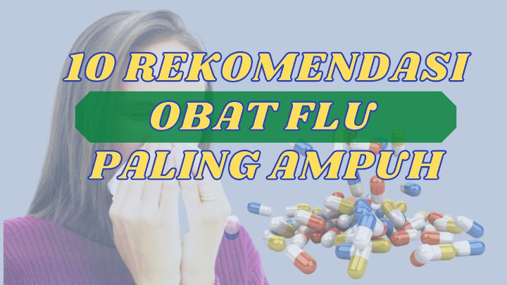 8 Rekomendasi Obat Flu Pilek yang Paling Ampuh di Apotek